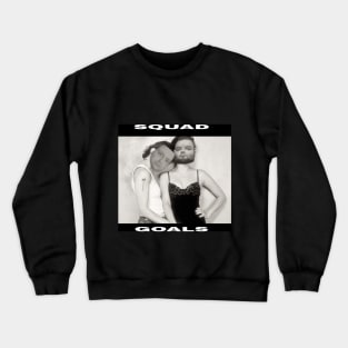 Squad goals Crewneck Sweatshirt